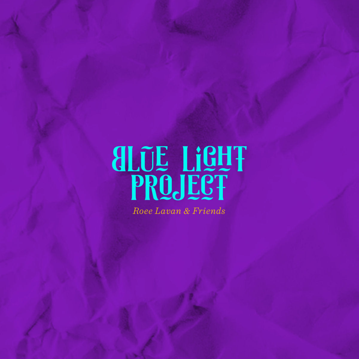 Blue Light Project - Roee Lavan & Friends